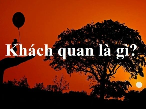 Khách Quan Là Gì